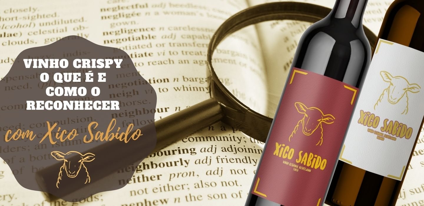 Vinho crocante: o que é e como o reconhecer com o Xico Sabido